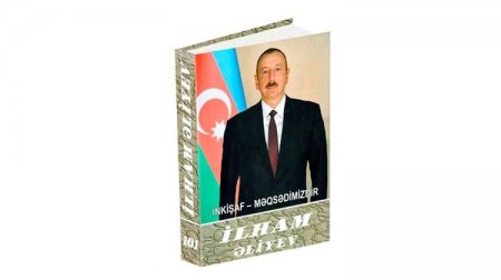 “İlham Əliyev. İnkişaf - məqsədimizdir” çoxcildliyinin 101-ci kitabı çapdan çıxıb